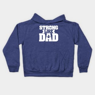 Strong Like Dad - Father Appreciation (Design 2) Kids Hoodie